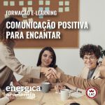 Comunicação Positiva para Encantar